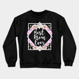 Best mom ever | mothers day gift Crewneck Sweatshirt